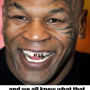 Michael fucking Tyson, bitch