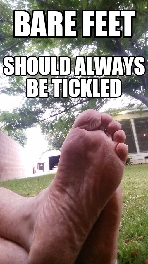 Bare feet should always be tickled (especially mine)