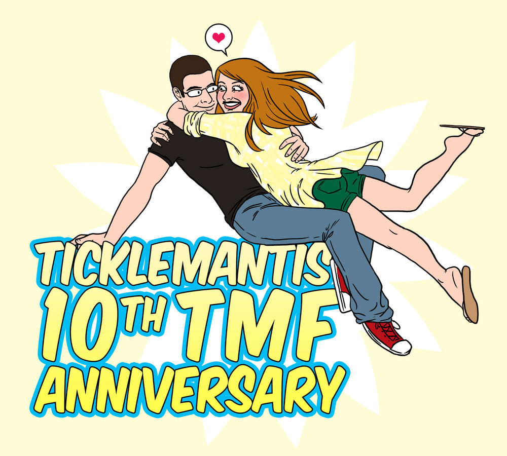 Drawn to celebrate TickleMantis' 10th year anniversary on TMF. TickleMantis and I have been together for a year now, and I have the TMF to thank :)