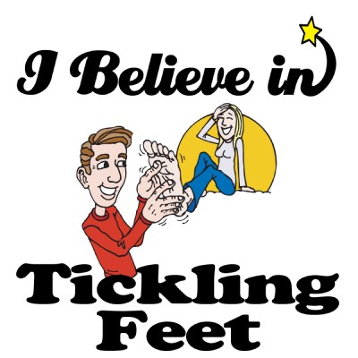 i believe in tickling feet