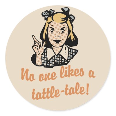 no_one_likes_a_tattle_tale_sticker-p217242191708728736qjcl_400.jpg